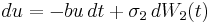 du = -bu\,dt %2B \sigma_2\,dW_2(t)