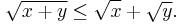 \sqrt{x%2By}\leq \sqrt{x}%2B\sqrt{y}.