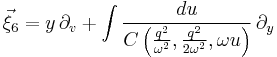  \vec{\xi}_6 = y \, \partial_v %2B \int \frac {du} { C \left( \frac{q^2}{\omega^2}, \frac{q^2}{2\omega^2}, \omega u \right) } \, \partial_y 