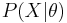 P(X|\theta)