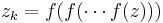 z_k = f(f(\cdots f(z)))