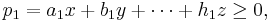 p_1 =a_1 x%2Bb_1y%2B \cdots %2Bh_1z\ge 0,