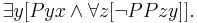  \exists y[Pyx \and \forall z[\lnot PPzy]].