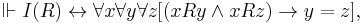 \Vdash I(R) \leftrightarrow \forall x \forall y \forall z [(xRy \wedge xRz) \to y=z],