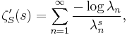 \zeta_S'(s) = \sum_{n=1}^\infty \frac{-\log\lambda_n}{\lambda_n^s},