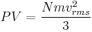 PV = {Nmv_{rms}^2 \over 3} 