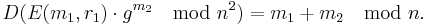 D(E(m_1, r_1)\cdot g^{m_2} \mod n^2) = m_1 %2B m_2 \mod n. \, 