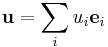 \mathbf{u} = \sum_i u_i \mathbf{e}_i