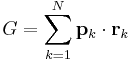 
G = \sum_{k=1}^N \mathbf{p}_k \cdot \mathbf{r}_k
