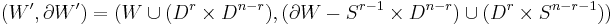 (W',\partial W') = (W \cup( D^r \times D^{n-r}),(\partial W - S^{r-1} \times D^{n-r})\cup (D^r \times S^{n-r-1}))