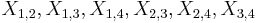 X_{1,2}, X_{1,3}, X_{1,4}, X_{2,3}, X_{2,4}, X_{3,4}