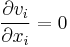 \frac{\partial v_i}{\partial x_i} = 0 