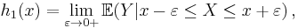  h_1(x) = \lim_{\varepsilon\to0%2B} \mathbb{E} ( Y | x-\varepsilon \le X \le x%2B\varepsilon ) \, , 