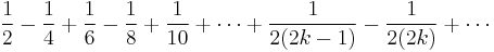 \frac{1}{2} - \frac{1}{4} %2B \frac{1}{6} - \frac{1}{8} %2B \frac{1}{10} %2B \cdots %2B \frac{1}{2(2k - 1)} - \frac{1}{2(2k)} %2B \cdots