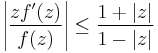 \left|{zf^\prime(z)\over f(z)}\right|\le {1%2B|z|\over 1-|z|}