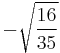 -\sqrt{\frac{16}{35}}\!\,