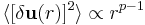 \langle [\delta \mathbf{u}(r)]^2  \rangle \propto r^{p-1} 