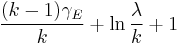 \frac{(k-1)\gamma_E}{k} %2B \ln \frac{\lambda}{k} %2B 1