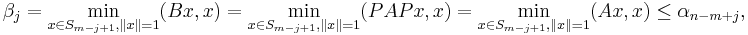 \beta_j = \min_{x \in S_{m-j%2B1}, \|x\| = 1} (Bx, x) = \min_{x \in S_{m-j%2B1}, \|x\| = 1} (PAPx, x)= \min_{x \in S_{m-j%2B1}, \|x\| = 1} (Ax, x) \leq \alpha_{n-m%2Bj},