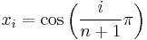 x_i = \cos \left( \frac {i} {n%2B1} \pi \right) 