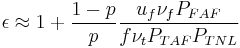 \epsilon \approx 1 %2B \frac{1-p}{p}\frac{u_f \nu_f P_{FAF}}{f \nu_t P_{TAF} P_{TNL}}