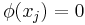 \phi(x_j)=0