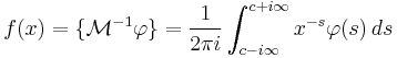 f(x)= \{ \mathcal{M}^{-1} \varphi \} = \frac{1}{2 \pi i} \int_{c-i \infty}^{c%2Bi \infty} x^{-s} \varphi(s)\, ds