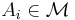 A_i \in \mathcal{M}