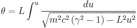 
\theta = L \int^{u} \frac{du}{\sqrt{m^{2} c^{2} \left(\gamma^{2} - 1 \right) - L^{2} u^{2}}}
