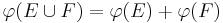  \varphi(E \cup F) = \varphi(E) %2B \varphi(F)