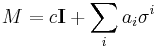 M = c \mathbf{I} %2B \sum_i a_i \sigma^i