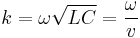  k = \omega \sqrt{LC} = {\omega \over v} \ 