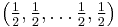 \bigl(\tfrac12,\tfrac12, \ldots\tfrac12, \tfrac12\bigr)