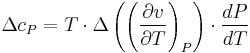 {\Delta c_P  = T \cdot \Delta \left( {\left( {{{\partial v} \over {\partial T}}} \right)_P } \right) \cdot {{dP} \over {dT}}}