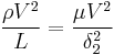   {{\rho}{V^2}\over L}={{\mu}{V^2}\over {{\delta}_2^2}}\,\!