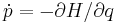 \dot{p}=-{\partial H}/{\partial q}