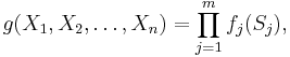 g(X_1,X_2,\dots,X_n) = \prod_{j=1}^m f_j(S_j),