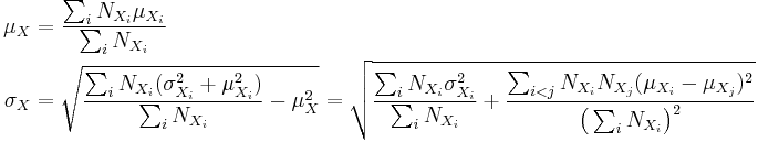 \begin{align}
    \mu_X    &= \frac{ \sum_i N_{X_i}\mu_{X_i} }{ \sum_i N_{X_i} } \\
    \sigma_X &= \sqrt{ \frac{ \sum_i N_{X_i}(\sigma_{X_i}^2 %2B \mu_{X_i}^2) }{ \sum_i N_{X_i} } - \mu_X^2 }
              = \sqrt{ \frac{ \sum_i N_{X_i}\sigma_{X_i}^2 }{ \sum_i N_{X_i} } %2B \frac{ \sum_{i<j} N_{X_i}N_{X_j} (\mu_{X_i}-\mu_{X_j})^2 }{\big(\sum_i N_{X_i}\big)^2} }
  \end{align}