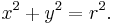 x^2 %2B y^2 = r^2.