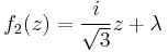 f_2(z)=\frac{i}{\sqrt{3}}z %2B \lambda