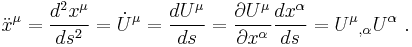  \ddot x^\mu = {d^2 x^\mu \over ds^2} = \dot U^\mu = {d U^\mu \over ds} = {\partial U^\mu \over \partial x^\alpha} {d x^\alpha \over ds} = U^\mu {}_{,\alpha} U^\alpha\ .