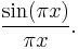 \frac{\sin(\pi x)}{\pi x}.