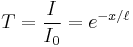 T = \frac{I}{I_{0}} = e^{-x/\ell}