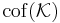 {\rm cof}({\mathcal K})