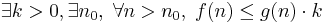   \exists k>0, \exists n_0, \; \forall n>n_0, \; f(n) \leq g(n)\cdot k