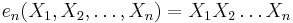  e_n (X_1, X_2, \dots,X_n) = X_1 X_2 \ldots X_n