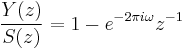 \frac{Y(z)}{S(z)} = 1 - e^{-2 \pi i \omega}z^{-1}