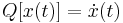 Q[x(t)]=\dot{x}(t)