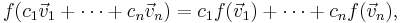 f(c_1 \vec{v}_1%2B\cdots%2Bc_n \vec{v}_n)=c_1 f(\vec{v}_1)%2B\cdots%2Bc_n f(\vec{v}_n),