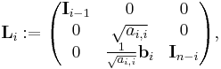 \mathbf{L}_{i}
:=
\begin{pmatrix}
\mathbf{I}_{i-1} & 0                                  & 0 \\
0                & \sqrt{a_{i,i}}           & 0 \\
0                & \frac{1}{\sqrt{a_{i,i}}} \mathbf{b}_{i} & \mathbf{I}_{n-i}
\end{pmatrix},
